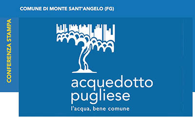 “l’impegno di acquedotto pugliese per monte sant’angelo”, venerdì 26 febbraio conferenza stampa
